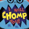 Book Jacket for: I will chomp you!