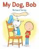 Book Jacket for: My dog, Bob