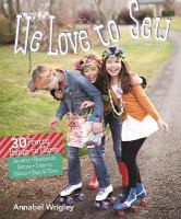 Book Jacket for: We love to sew : 28 pretty things to make : jewelry, headbands, softies, t-shirts, pillows, bags & more