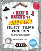 Book Jacket for: A kid's guide to awesome duct tape projects : how to make your own wallets, bags, flowers, hats, and much, much more!