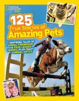 Book Jacket for: 125 true stories of amazing pets : inspiring tales of animal friendship & four-legged heroes, plus crazy animal antics.