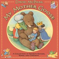 Book Jacket for: My Mother Goose : a collection of favorite rhymes, songs, and concepts