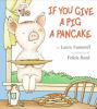 Book Jacket for: If you give a pig a pancake