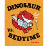 Book Jacket for: Dinosaur vs. bedtime