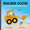 Book Jacket for: Builder Goose : it's construction rhyme time!