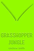 Book Jacket for: Grasshopper jungle : a history