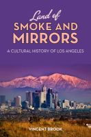 Book Jacket for: Land of smoke and mirrors : a cultural history of Los Angeles