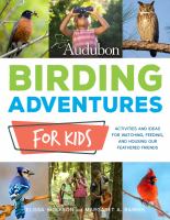 Book Jacket for: Birding adventures for kids : activities and ideas for watching, feeding, and housing our feathered friends