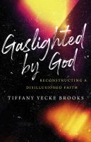 Gaslighted-by-God:-Reconstructing-a-Disillusioned-Faith