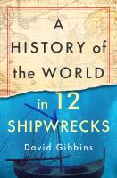 A-History-of-the-World-in-Twelve-Shipwrecks