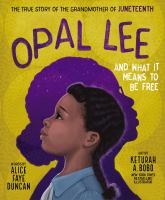Book Jacket for: Opal Lee and what it means to be free : the true story of the grandmother of Juneteenth
