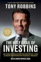 The-Holy-Grail-of-Investing:-The-World's-Greatest-Investors-Reveal-Their-Ultimate-Strategies-for-Financial-Freedom