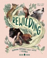 Book Jacket for: Rewilding : bringing wildlife back where it belongs