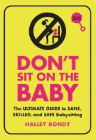 Don't-Sit-On-the-Baby:-The-Ultimate-Guide-to-Sane,-Skilled,-and-Safe-Babysitting