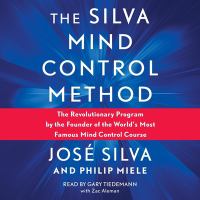Book Jacket for: The Silva mind control method the revolutionary progam by the founder of the world's most famous mind control course