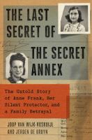 The-Last-Secret-of-the-Secret-Annex:-The-Untold-Story-of-Anne-Frank,-Her-Silent-Protector,-and-a-Family-Betrayal