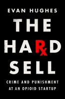 The-Hard-Sell:-Crime-and-Punishment-at-an-Opioid-Startup