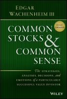 Common-Stocks-and-Common-Sense:-The-Strategies,-Analyses,-Decisions,-and-Emotions-of-a-Particularly-Successful-Value-Investor