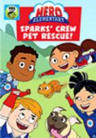 Book Jacket for: Hero Elementary. Sparks' crew pet rescue!