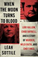 When-the-Moon-Turns-to-Blood:-Lori-Vallow,-Chad-Daybell,-and-a-Story-of-Murder,-Wild-Faith,-and-End-Times