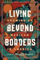 Living Beyond Borders: Growing up Mexican in America bookcover