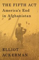 The-Fifth-Act-:-America's-End-in-Afghanistan