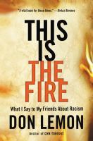 This-Is-the-Fire-:-What-I-Say-to-My-Friends-About-Racism-
