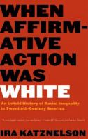 When-Affirmative-Action-was-White-:-An-Untold-History-of-Racial-Inequality-in-Twentieth-Century-America