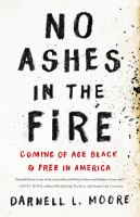 No-Ashes-in-the-Fire-:-Coming-of-Age-Black-&-Free-in-America