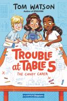 Cover of Trouble at Table 5: The Candy Caper by Tom Watson