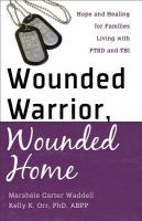 Wounded-warrior,-wounded-home-:-hope-and-healing-for-families-living-with-PTSD-and-TBI