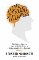 Book Jacket for: The upright thinkers : the human journey from living in trees to understanding the cosmos