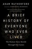 Book Jacket for: A brief history of everyone who ever lived : the human story retold through our genes