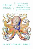 Book Jacket for: Other minds : the octopus, the sea, and the deep origins of consciousness