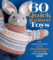 Book Jacket for: 60 quick knitted toys : fun, fabulous knits in the 220 Superwash collection from Cascade